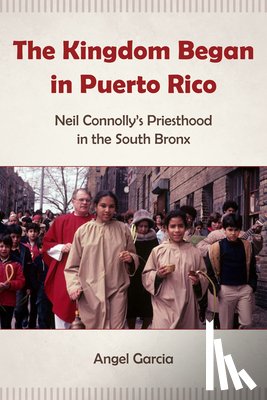 Garcia, Angel - The Kingdom Began in Puerto Rico