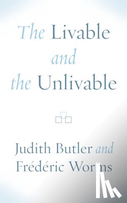 Butler, Judith, Worms, Frederic - The Livable and the Unlivable