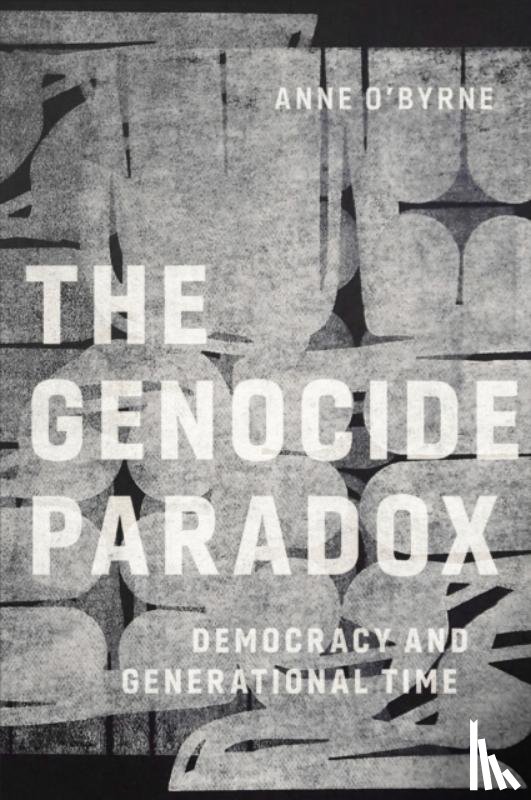 O'Byrne, Anne - The Genocide Paradox