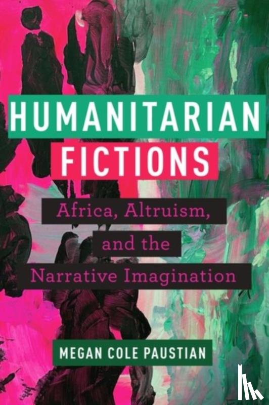 Paustian, Megan Cole - Humanitarian Fictions