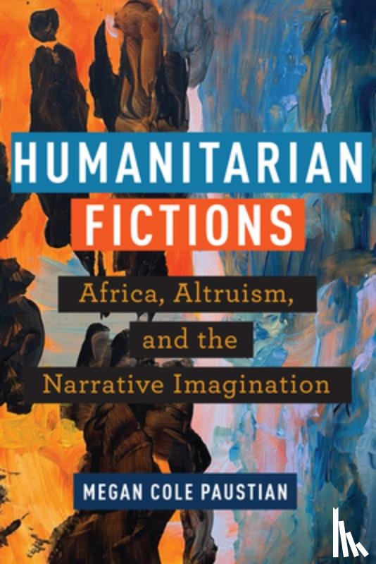 Paustian, Megan Cole - Humanitarian Fictions