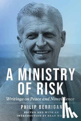 Berrigan, Philip - A Ministry of Risk