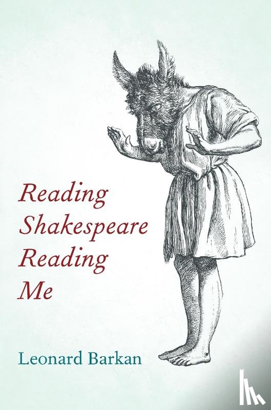Barkan, Leonard - Reading Shakespeare Reading Me