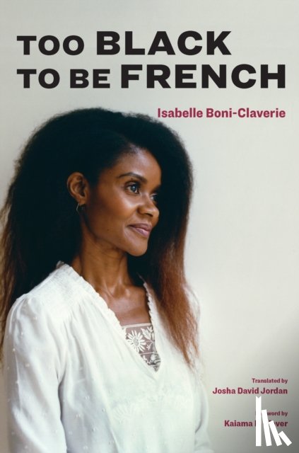 Boni-Claverie, Isabelle - Too Black to Be French