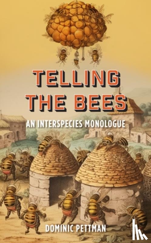 Pettman, Dominic - Telling the Bees