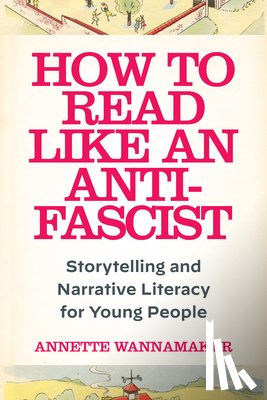 Wannamaker, Annette - How to Read Like an Anti-Fascist