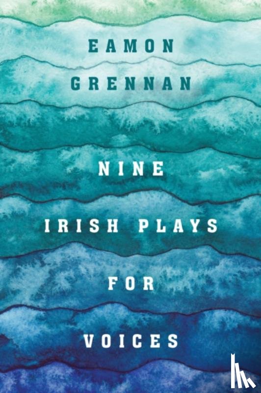 Grennan, Eamon - Nine Irish Plays for Voices