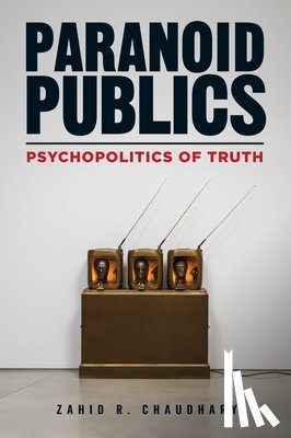 Chaudhary, Zahid R. - Paranoid Publics