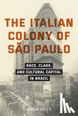 Ricco, Giulia - The Italian Colony of Sao Paulo