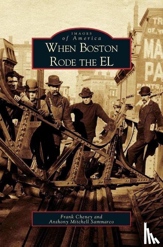 Cheney, Frank, Sammarco, Anthony Mitchell - When Boston Rode the EL
