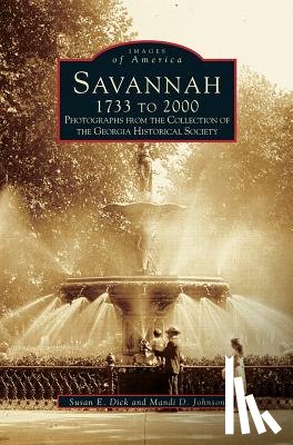 Georgia Historical Society, Johnson, Mandi D, Dick, Susan E - Savannah, 1733 to 2000