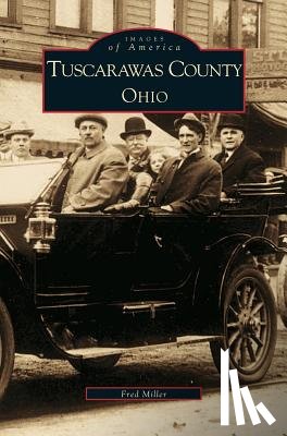 Miller, Fred (Bowling Green State University USA), The Tuscarawas County Historical Society - Tuscarawas County, Ohio