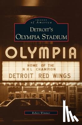 Wimmer, Robert - Detroit's Olympia Stadium