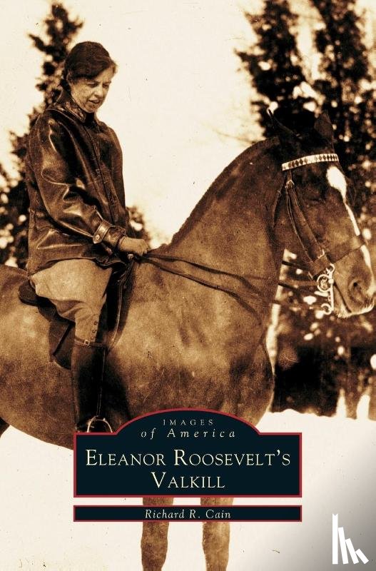 Cain, Richard - Eleanor Roosevelt's Valkill