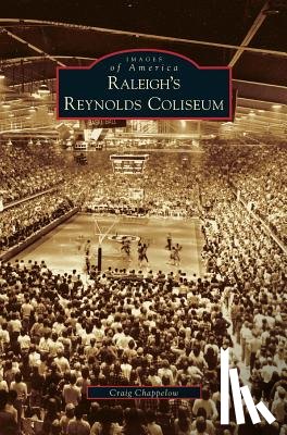 Chappelow, Craig - Raleigh's Reynolds Coliseum