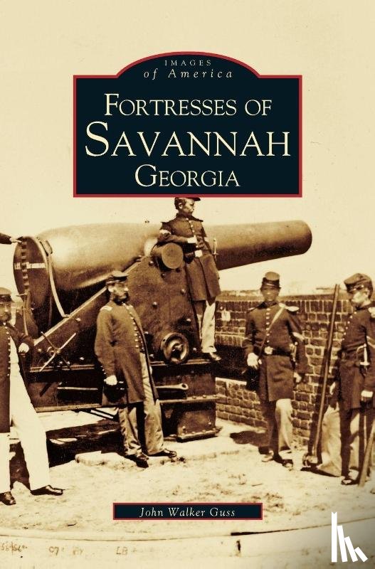 Guss, John Walker - Fortresses of Savannah Georgia