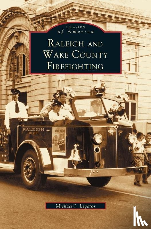 Legeros, Michael John - Raleigh and Wake County Firefighting