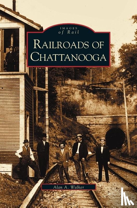 Walker, Alan A - Railroads of Chattanooga