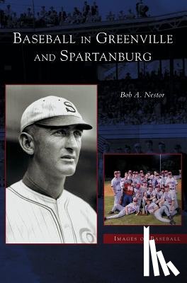 Nestor, Bob - Baseball in Greenville and Spartanburg