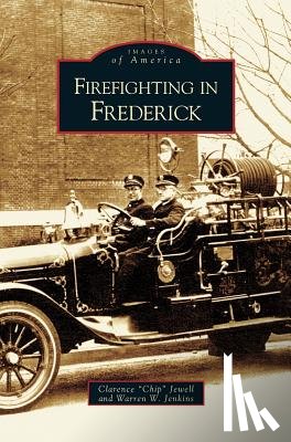 Jewell, Clarence Chip, Jenkins, Warren W - Firefighting in Frederick