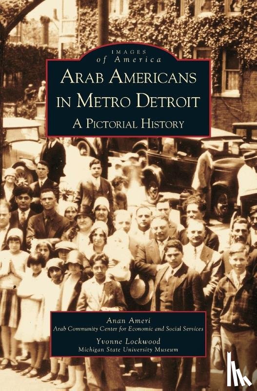 Ameri, Author Anan (Arab American National Museum), Lockwood, Y, Lockwood, Yvonne - Arab Americans in Metro Detroit