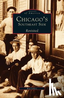Sellers, Ron, Sellers, Rod - Chicago's Southeast Side Revisited