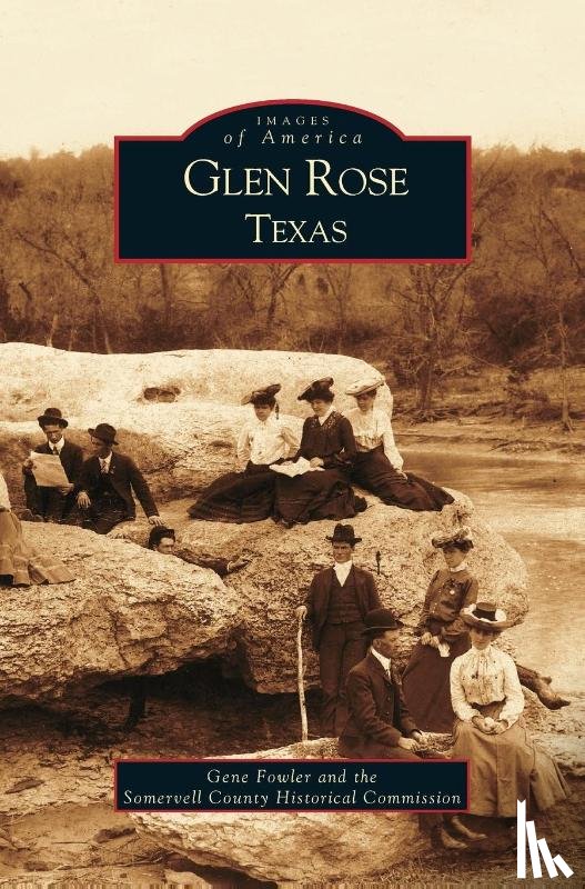 Fowler, Gene, Somervell Historical Commission - Glen Rose Texas