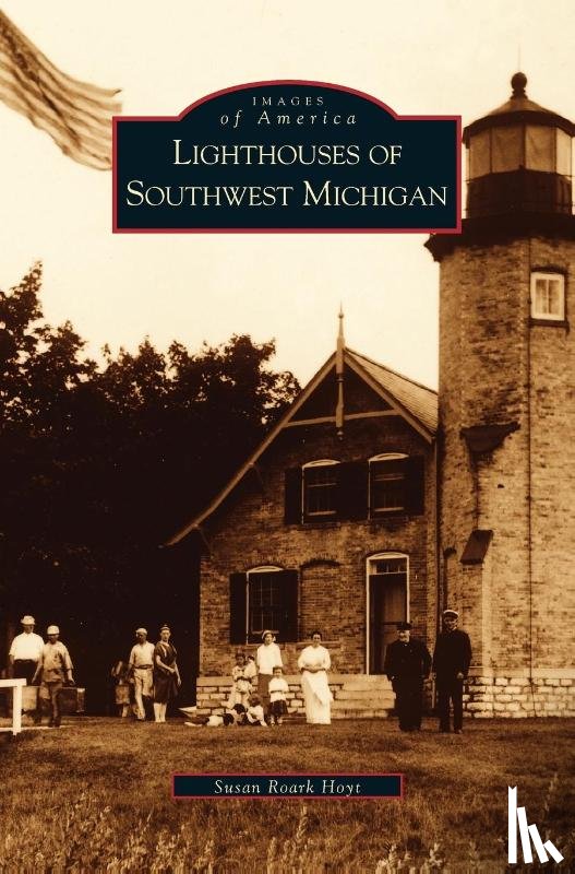 Hoyt, Susan Roark - Lighthouses of Southwest Michigan