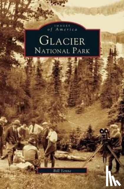 Yenne, Bill - Glacier National Park