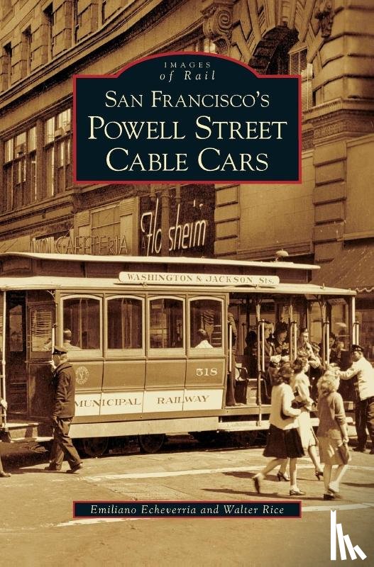 Echeverria, Emiliano, Rice, Walter - San Francisco's Powell Street Cable Cars