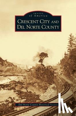 del Norte County Historical Society - Crescent City and del Norte County