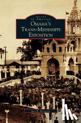 Peterson, Jess - Omaha's Trans-Mississippi Exposition
