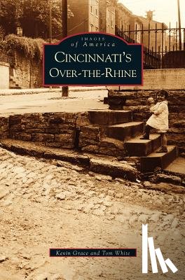 Grace, Kevin, White, Tom - Cincinnati's Over-The-Rhine