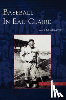 Christopherson, Jason Edward - Baseball in Eau Claire