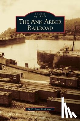 Burkhardt, D C Jesse - Ann Arbor Railroad