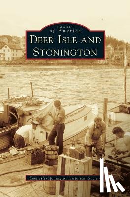 Deer Isle-Stonington Historical Society, Deer Isle and Stonington Historical Soci - Deer Isle and Stonington