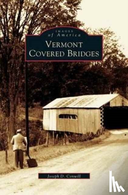 Conwill, Joseph D - Vermont Covered Bridges