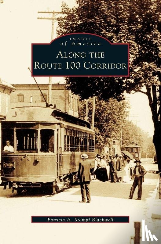 Blackwell, Patricia A Stompf - Along the Route 100 Corridor