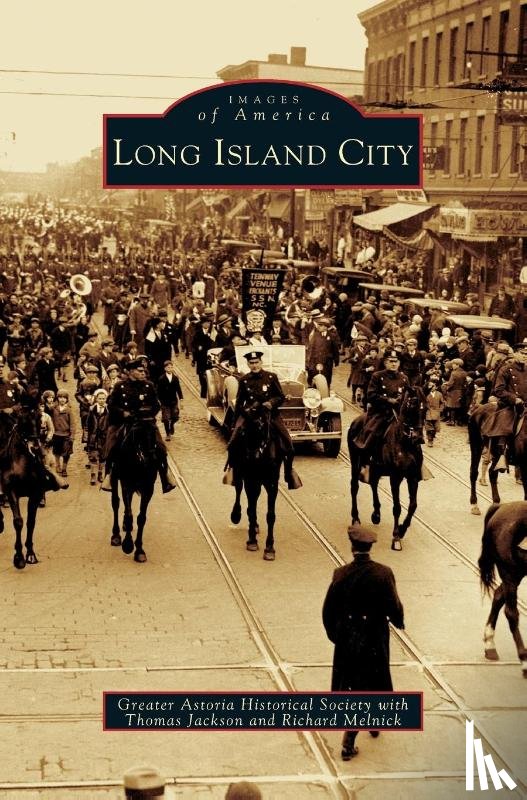 The Greater Astoria Historical Society, Jackson, Thomas, Melnick, Richard - Long Island City