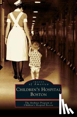 The Archives Program of Children's Hospi, The Archives Program of Childrenaas Hosp - Children's Hospital Boston