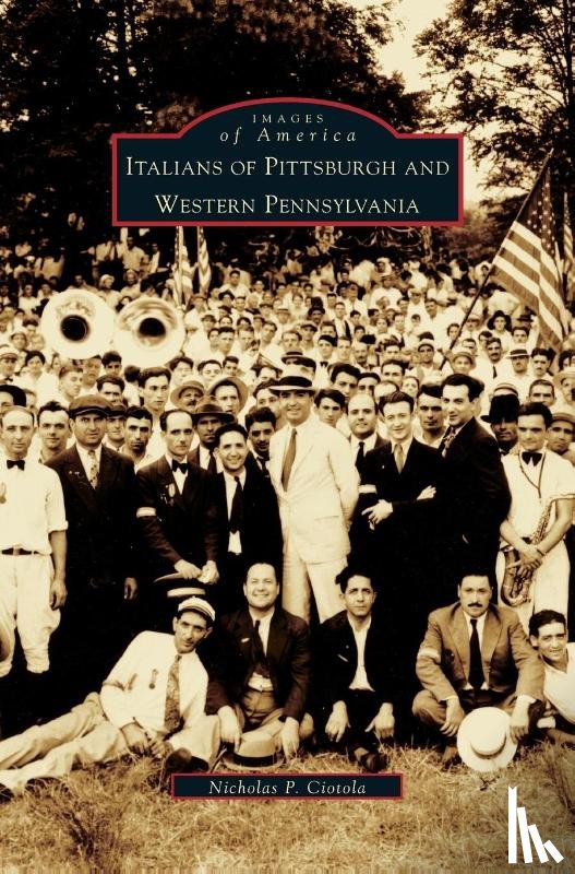 Ciotola, Nicholas P - Italians of Pittsburgh and Western Pennsylvania