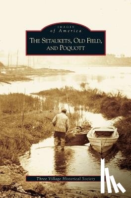 The Three Village Historical Society - Setaukets, Old Field, and Poquott