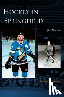 Mancuso, Jim - Hockey in Springfield