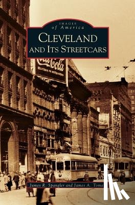 Spangler, James R, Toman, James A - Cleveland and It's Streetcars