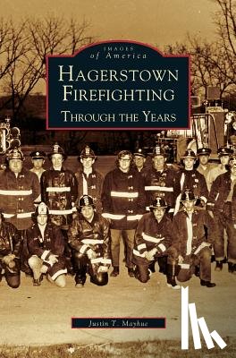 Mayhue, Justin T - Hagerstown Firefighting