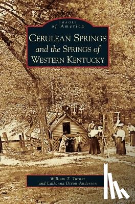Turner, William T, Anderson, Ladonna Dixon - Cerulean Springs and the Springs of Western Kentucky