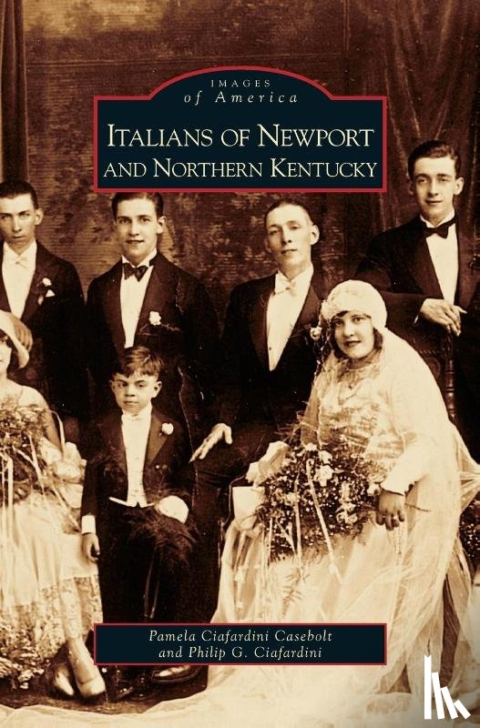 Casebolt, Pamela Ciafardini, Ciafardini, Philip G - Italians of Newport and Northern Kentucky