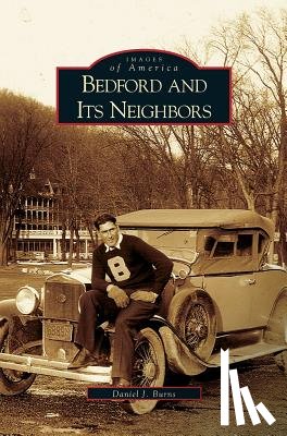 Burns, Daniel J - Bedford and Its Neighbors