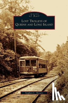 Meyers, Stephen L - Lost Trolleys of Queens and Long Island