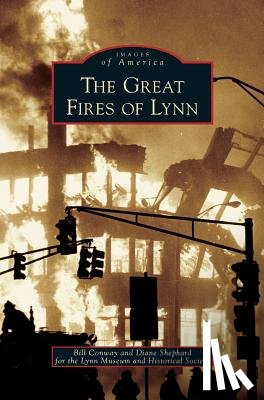 Conway, Bill, Shephard, Diane - Great Fires of Lynn